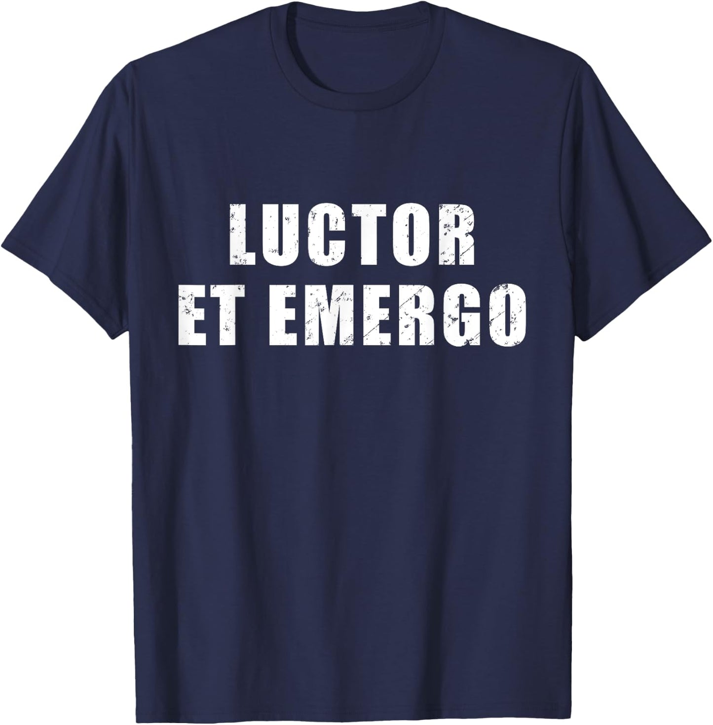 Luctor Et Emergo - meaning in Latin "I Struggle And Emerge" T-Shirt - T-Shirt | Navy