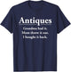 Funny Antique Lover Antiquer Junkin Antiquing Collector Gift T-Shirt - T-Shirt | Navy