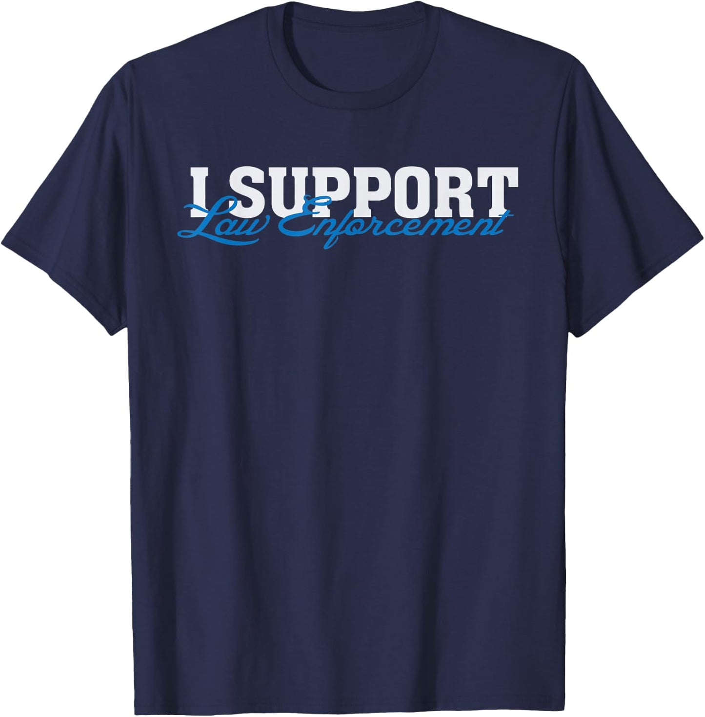 I Support Law Enforcement - Cops Leos Police T-Shirt - T-Shirt | Navy