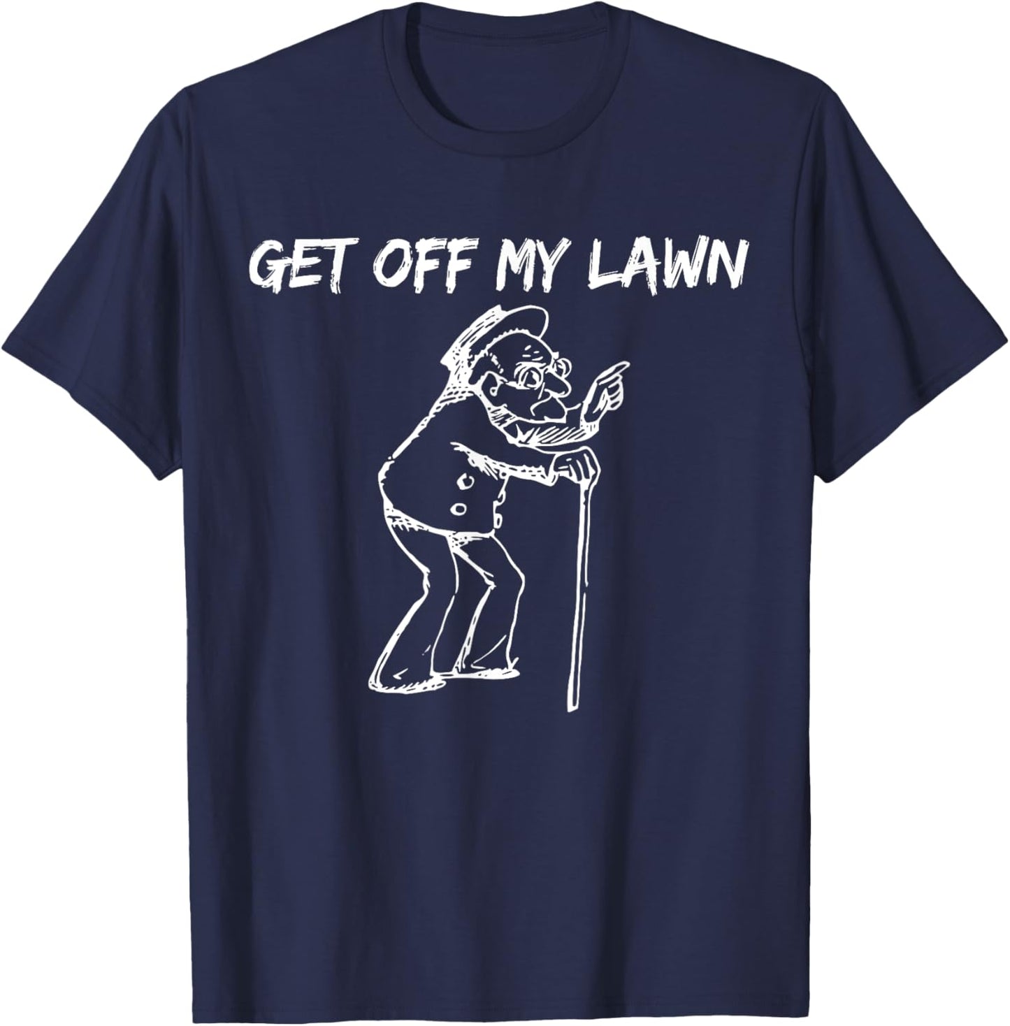 Funny Grumpy Old Man Get Off My Lawn For Seniors T-Shirt - T-Shirt | Navy