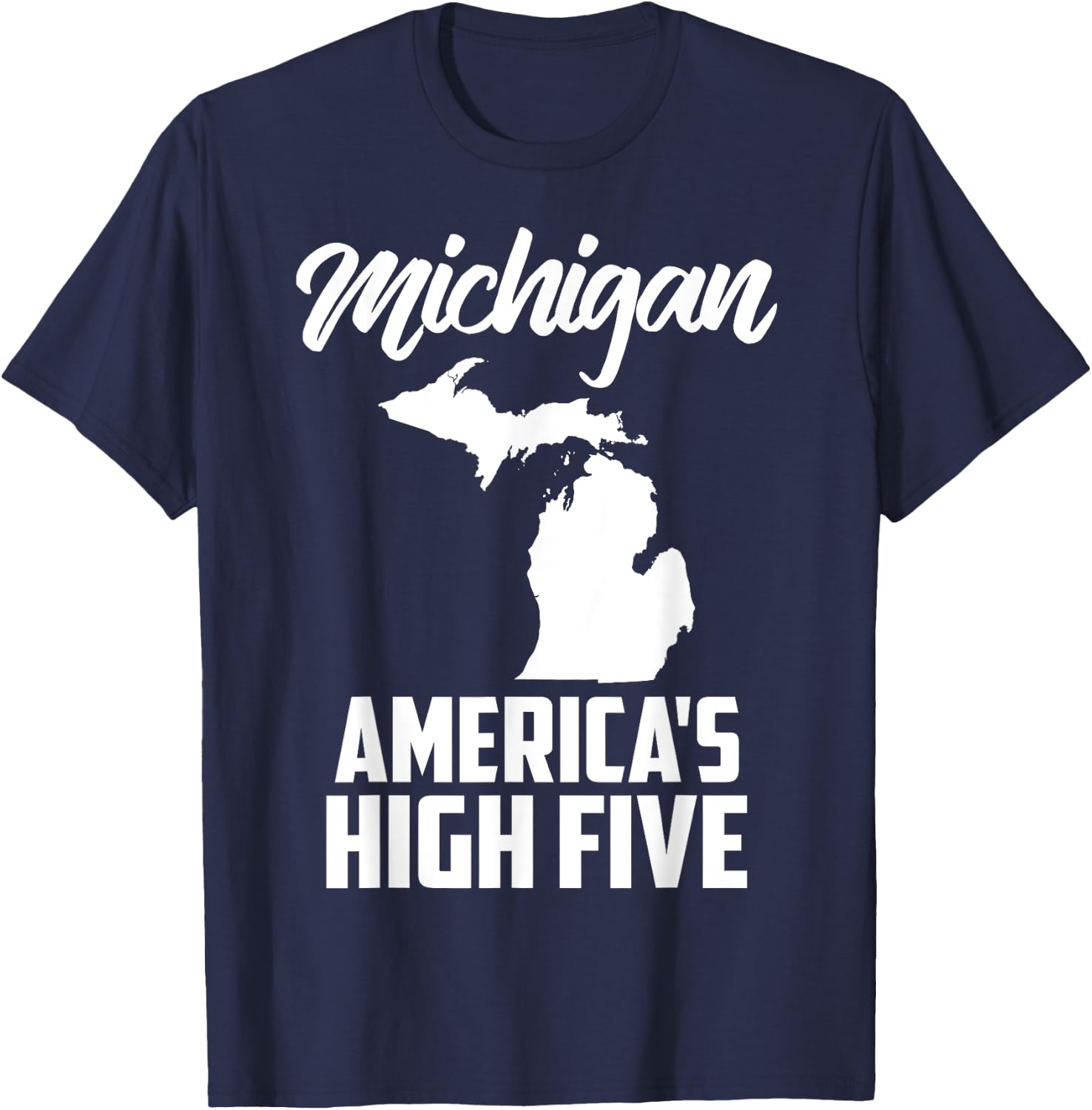 Funny America's High Five State Of Michigan Gift Men Women T-Shirt - T-Shirt | Navy