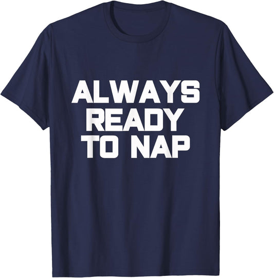 Always Ready to Nap Funny Sleep Pyjamas Quote T-Shirt - T-Shirt | Navy