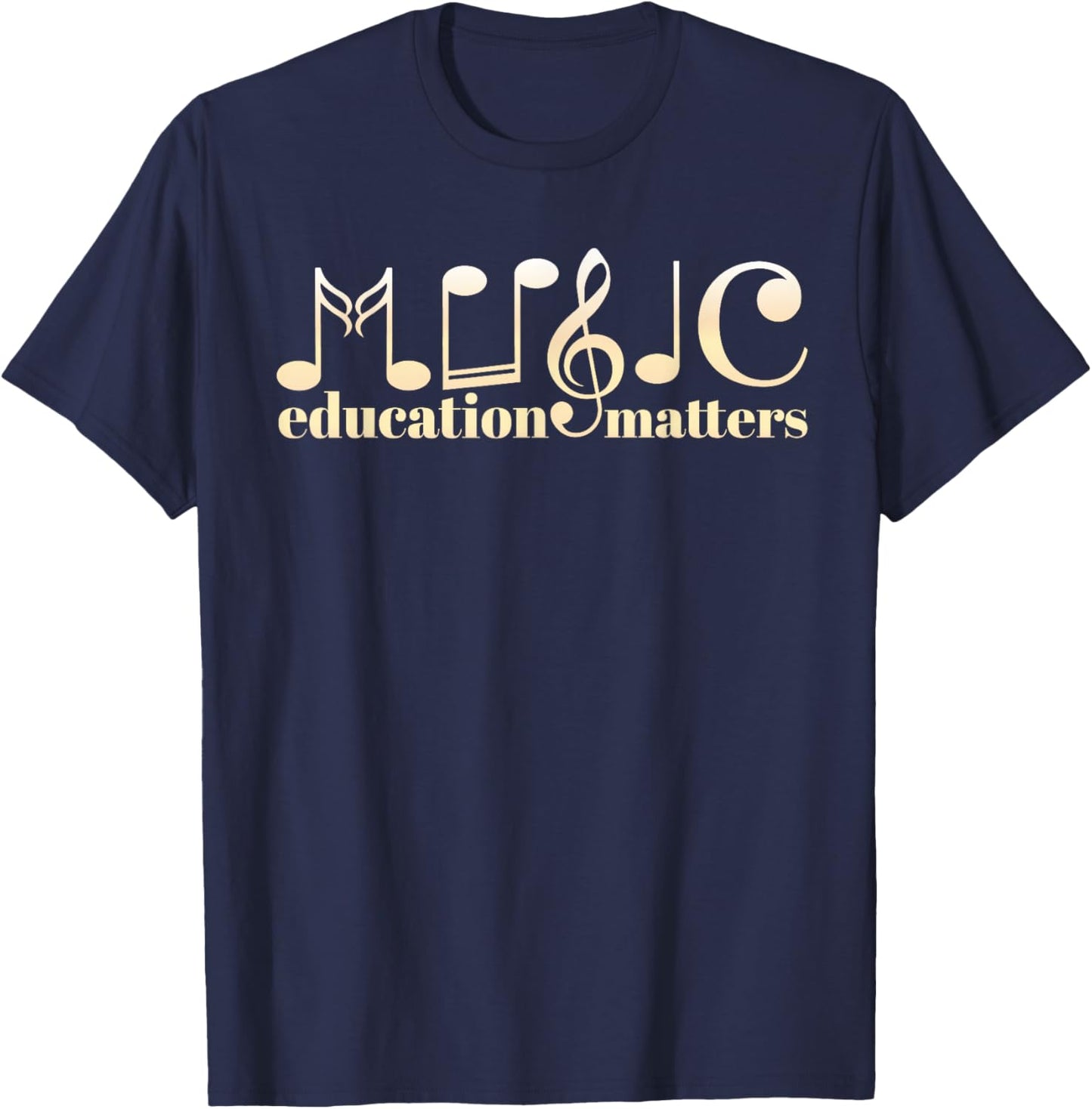 Music Teacher Life Musician Quote Music Education Matters T-Shirt - T-Shirt | Navy