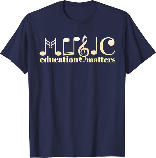 Music Teacher Life Musician Quote Music Education Matters T-Shirt - T-Shirt | Navy