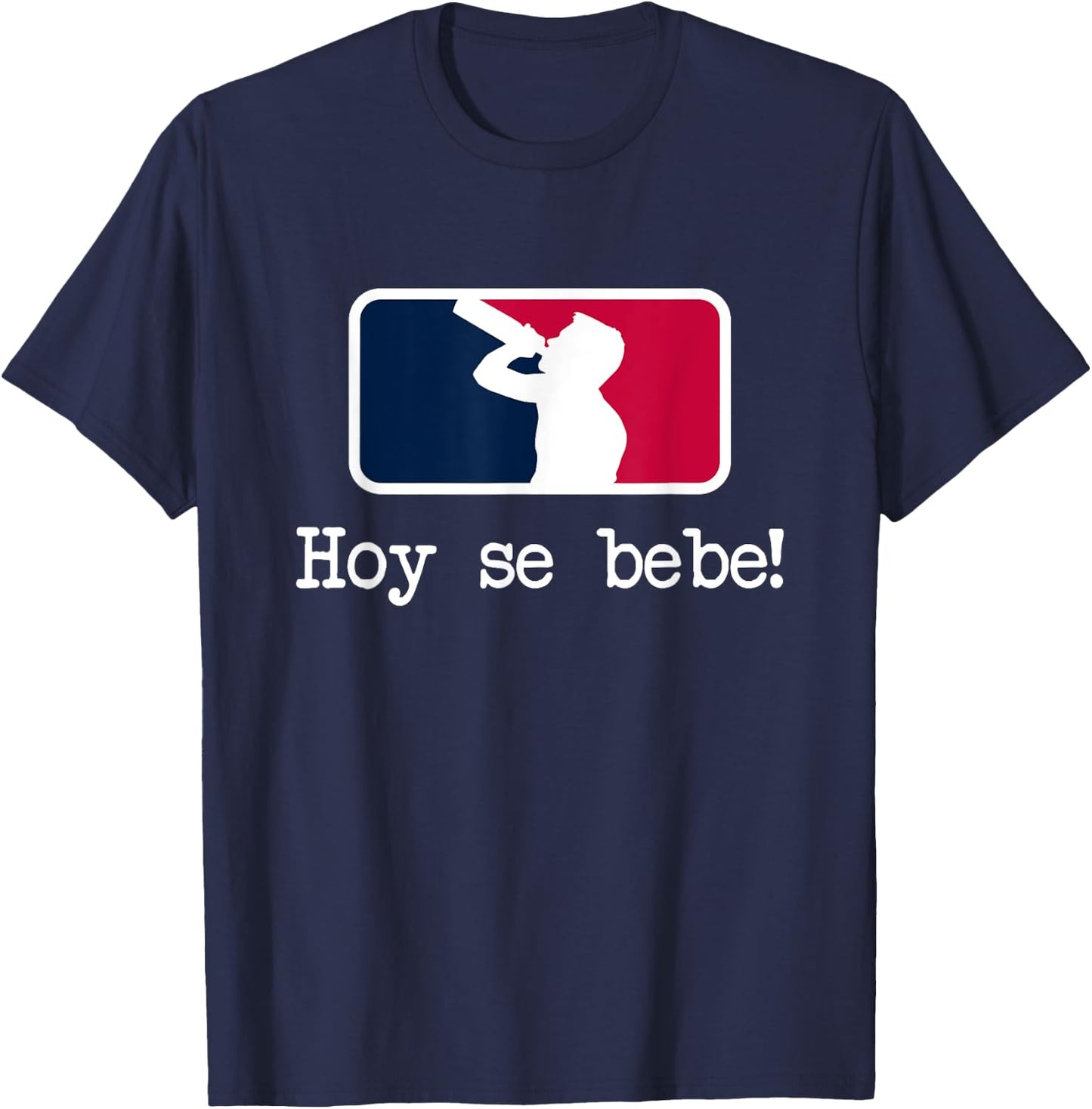 Hoy se Bebe Latino Spanish Funny T-Shirt - T-Shirt | Navy