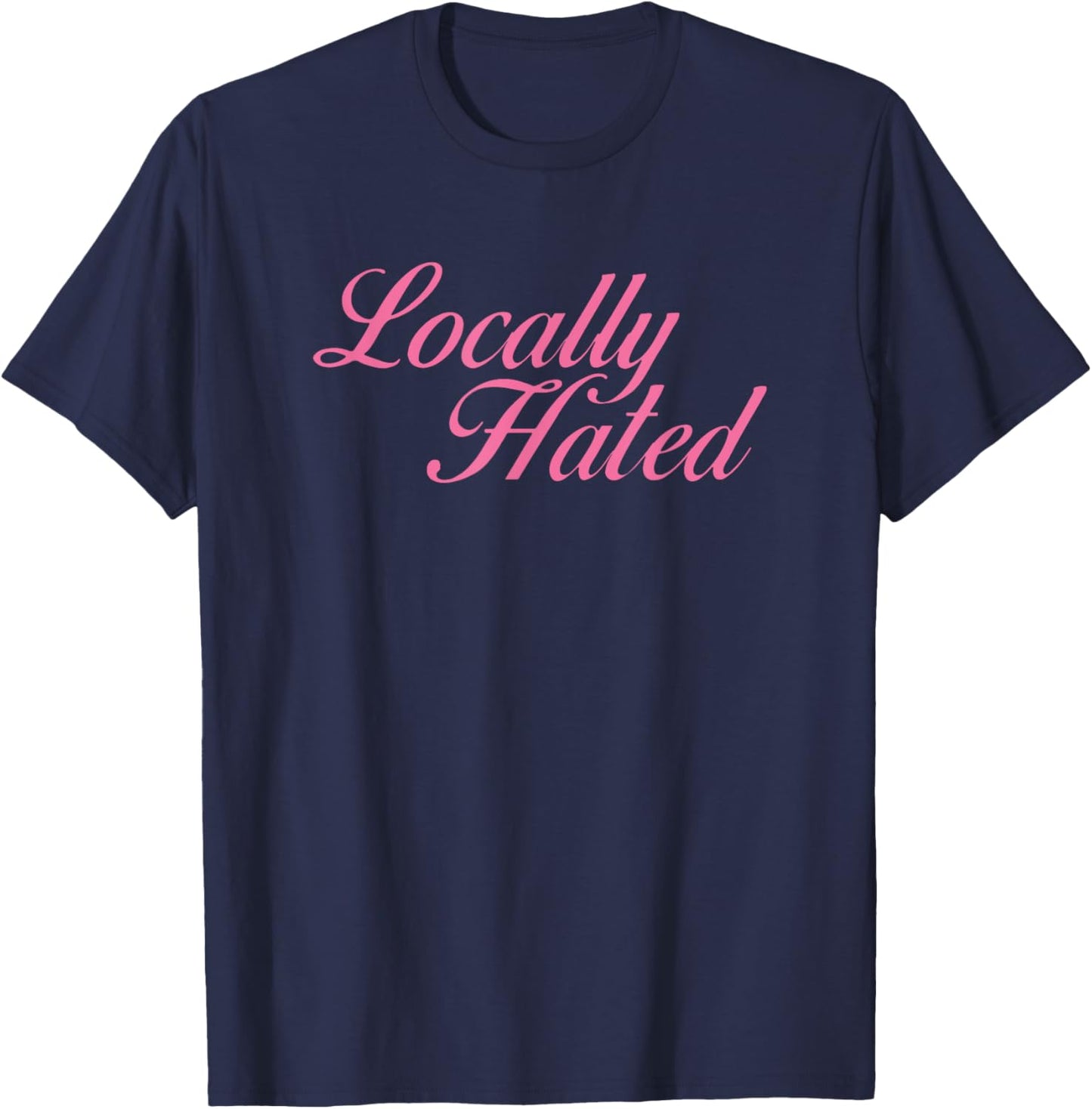 Locally Hated Meme Funny T-Shirt - T-Shirt | Navy