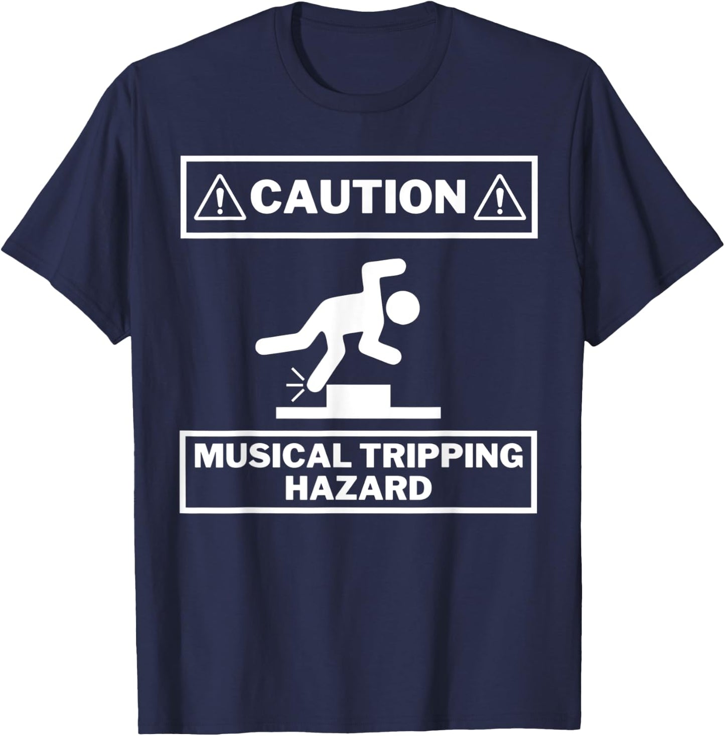 Musical Tripping Hazard - Caution! HILARIOUS Musician Design T-Shirt - T-Shirt | Navy