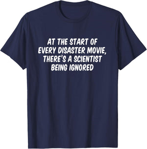 At The Start Of Every Disaster Movie There's A Scientist T-Shirt - T-Shirt | Navy