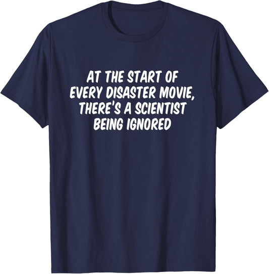 At The Start Of Every Disaster Movie There's A Scientist T-Shirt - T-Shirt | Navy