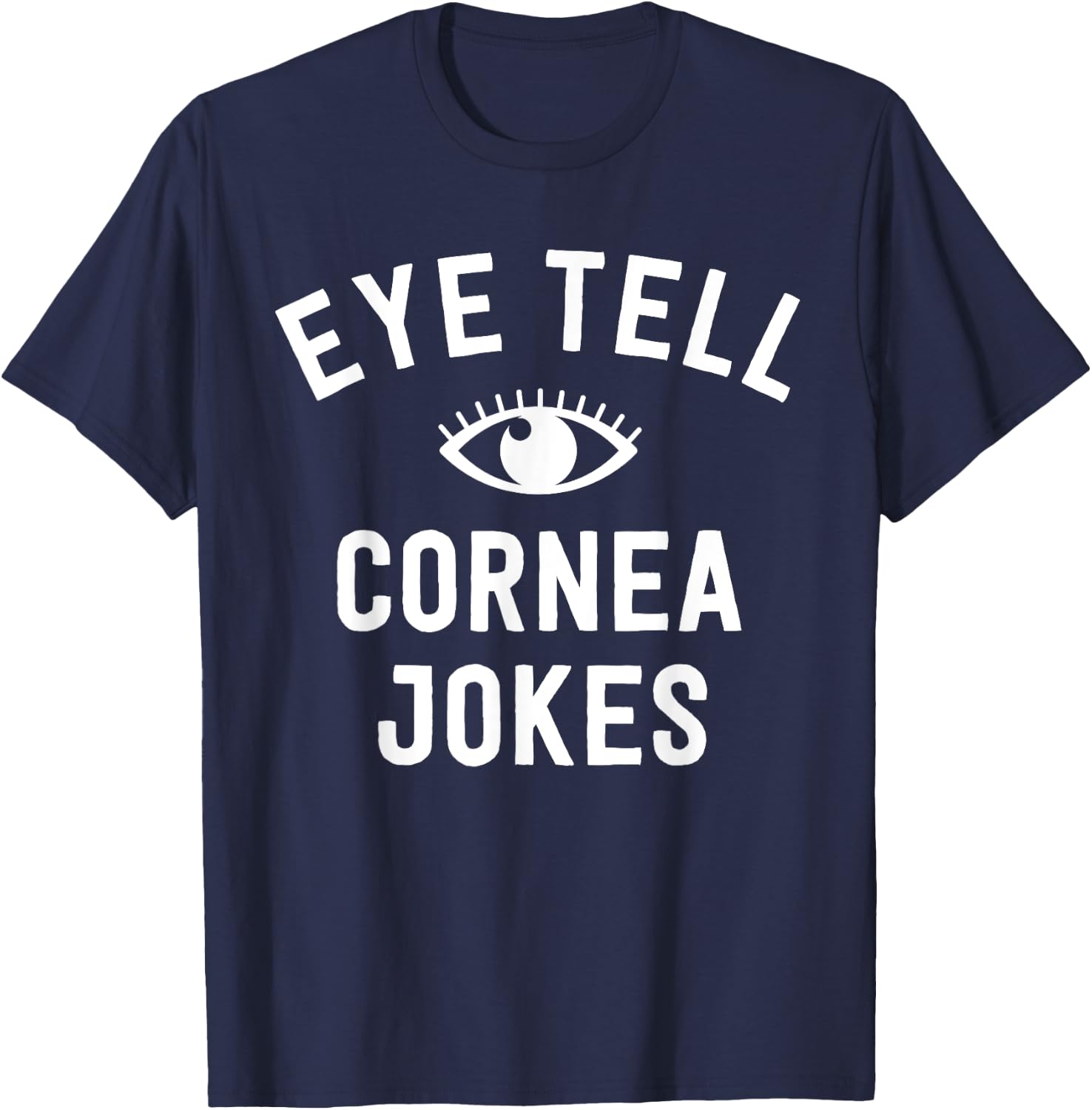 Funny Optometrist Gifts Ideas Optician Tell Cornea Jokes T-Shirt - T-Shirt | Navy