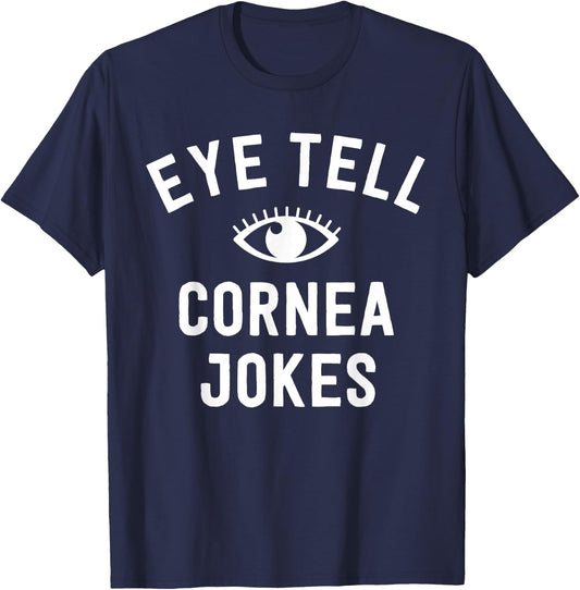 Funny Optometrist Gifts Ideas Optician Tell Cornea Jokes T-Shirt - T-Shirt | Navy