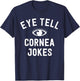 Funny Optometrist Gifts Ideas Optician Tell Cornea Jokes T-Shirt - T-Shirt | Navy