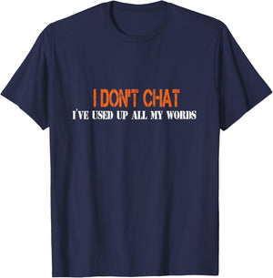 I Don't Chat I've Used Up All My Words Funny Saying T-Shirt - T-Shirt | Navy