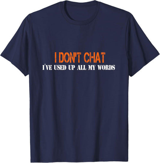I Don't Chat I've Used Up All My Words Funny Saying T-Shirt - T-Shirt | Navy
