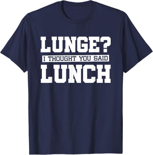 Lunge I Thought You Said Lunch-Funny Gym Workout T-Shirt - T-Shirt | Navy