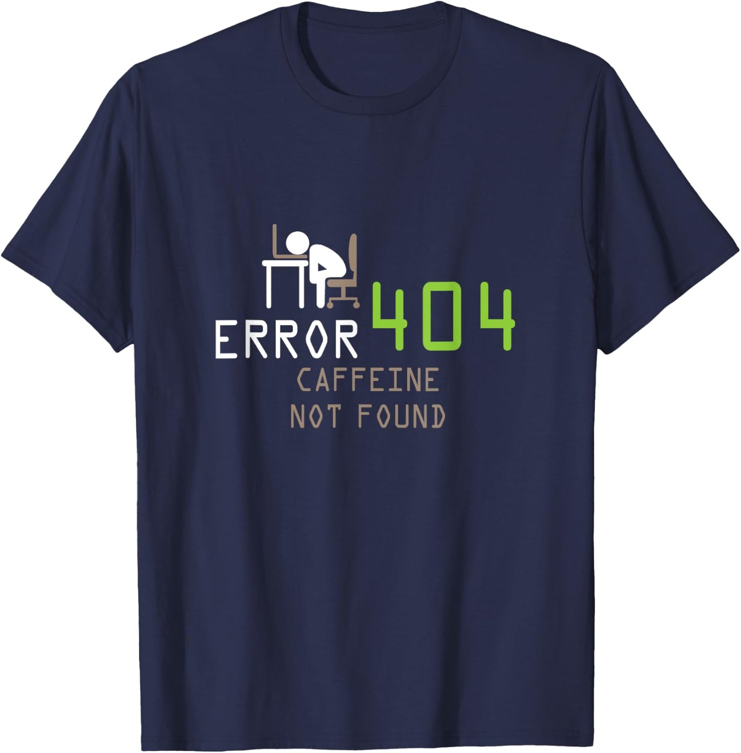 Error 404 Caffeine Not found, Http joke T-Shirt - T-Shirt | Navy