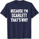 Because I'm Scarlett That's Why Am Personalized Name T-Shirt - T-Shirt | Navy