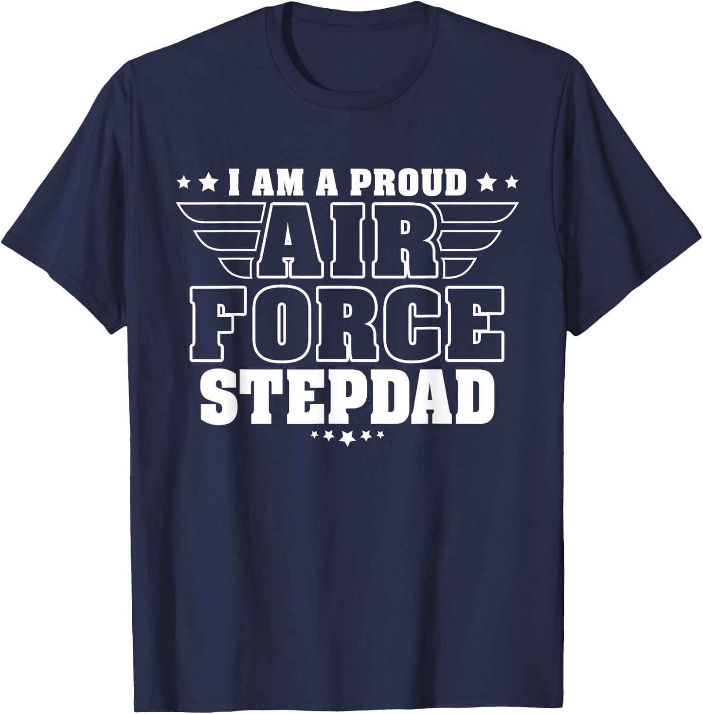 Proud Air Force Stepdad Patriotic Pride Military Stepfather T-Shirt - T-Shirt | Navy