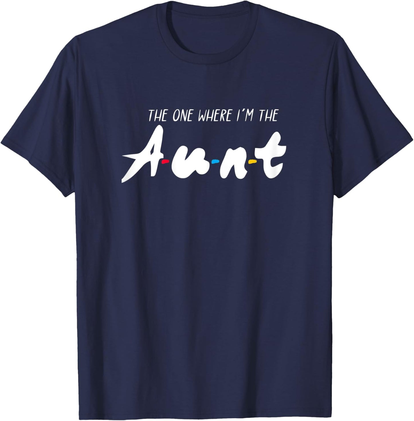 The one where Im the aunt T-Shirt - T-Shirt | Navy
