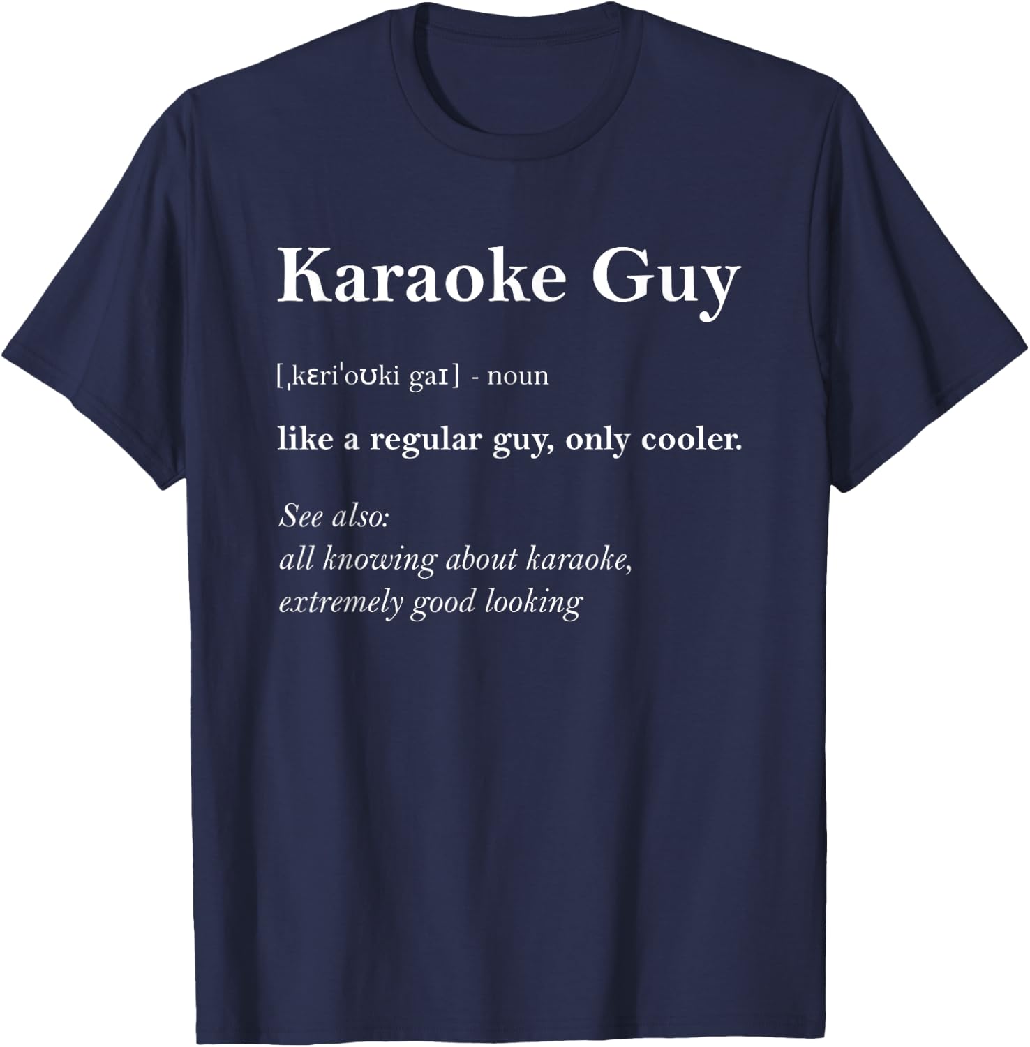 Karaoke Guy Definition Funny Boy Karaoke Gift Karaoke Singer T-Shirt - T-Shirt | Navy
