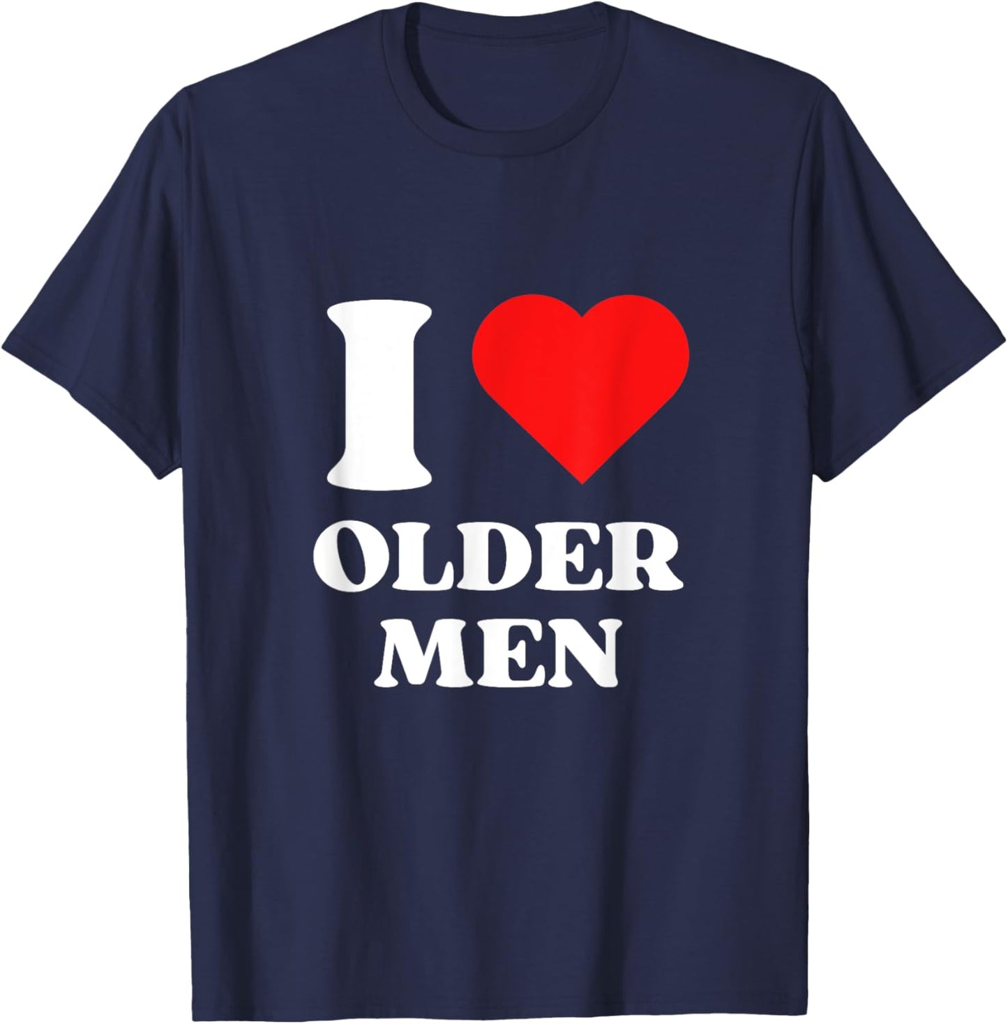 I Love Older Men I Heart Older Men Y2k Aesthetic Red Heart T-Shirt - T-Shirt | Navy