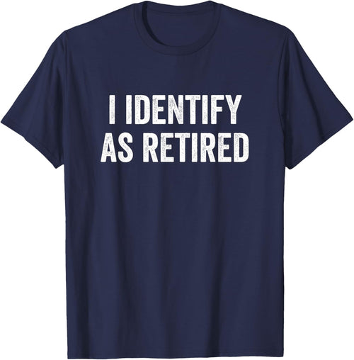 I Identify As Retired Retirement