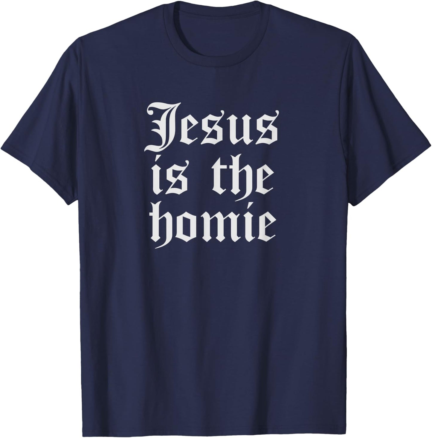 Funny Cholo Clothing Chicano Mexican Jesus Is Homie T-Shirt - T-Shirt | Navy