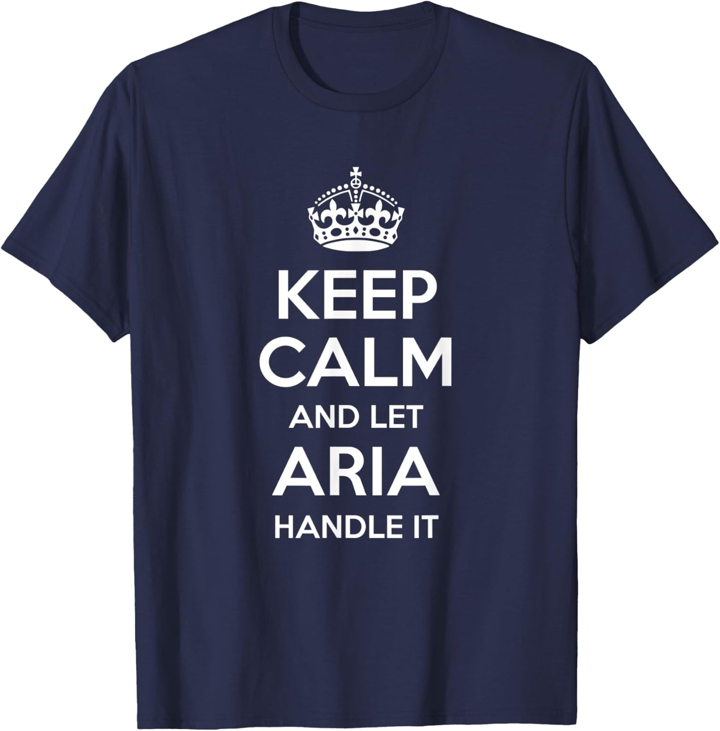 ARIA Keep Calm Personalized Name Funny Birthday Gift T-Shirt - T-Shirt | Navy