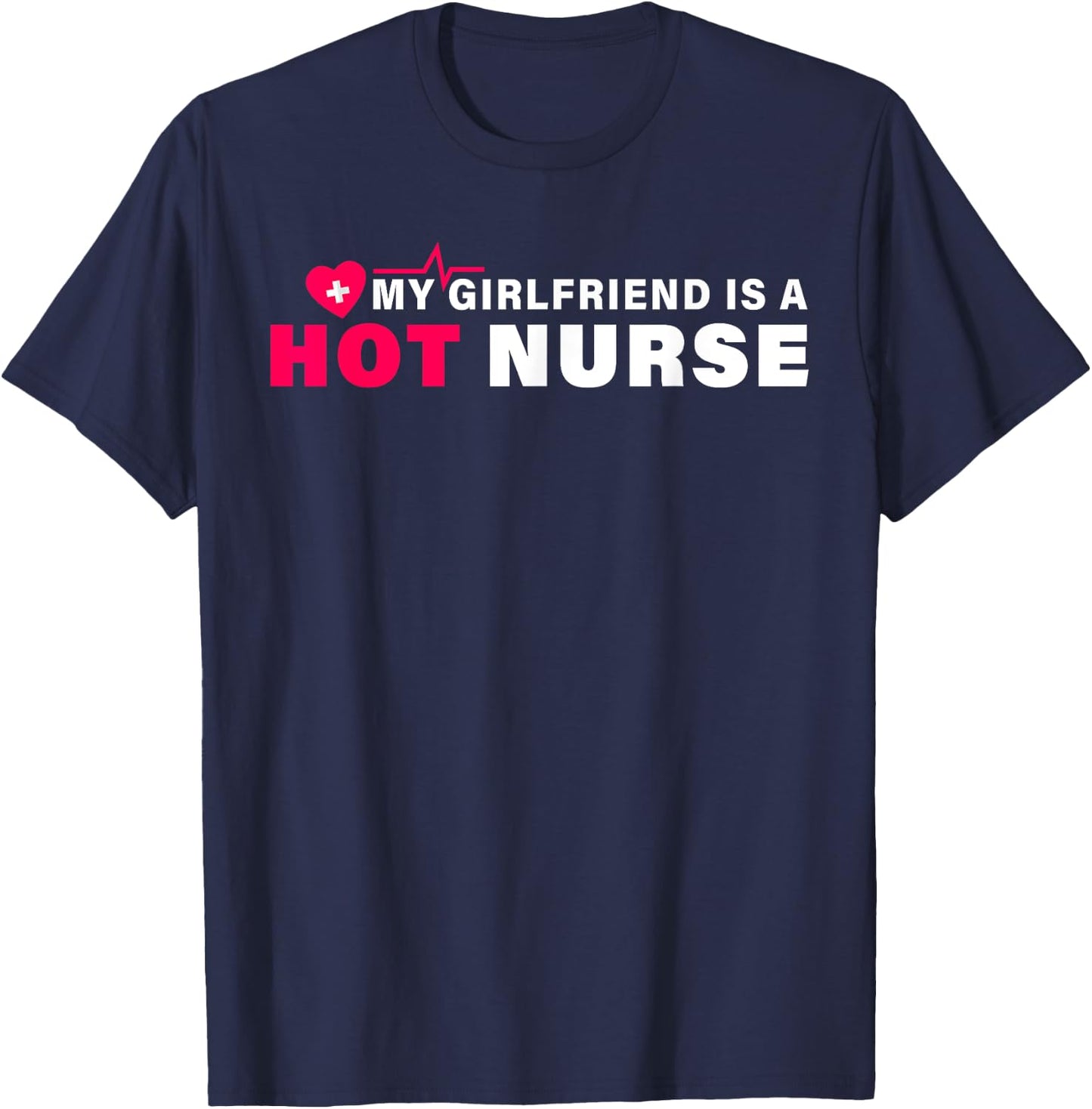 My Girlfriend is a Nurse Funny Shirt Nursing Saying T-Shirt - T-Shirt | Navy