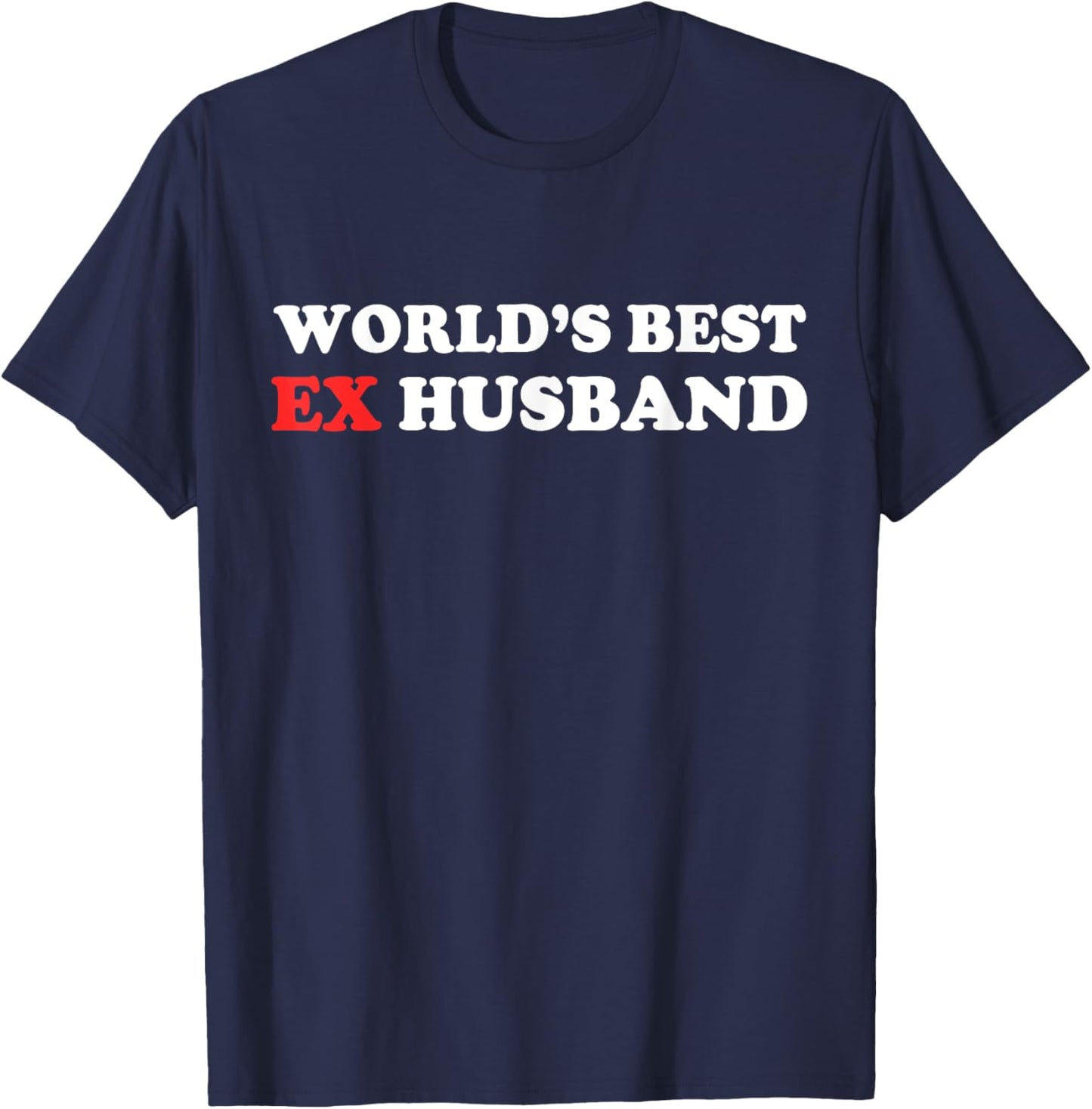 World's Best Ex Husband Funny Just Divorced T-Shirt - T-Shirt | Navy