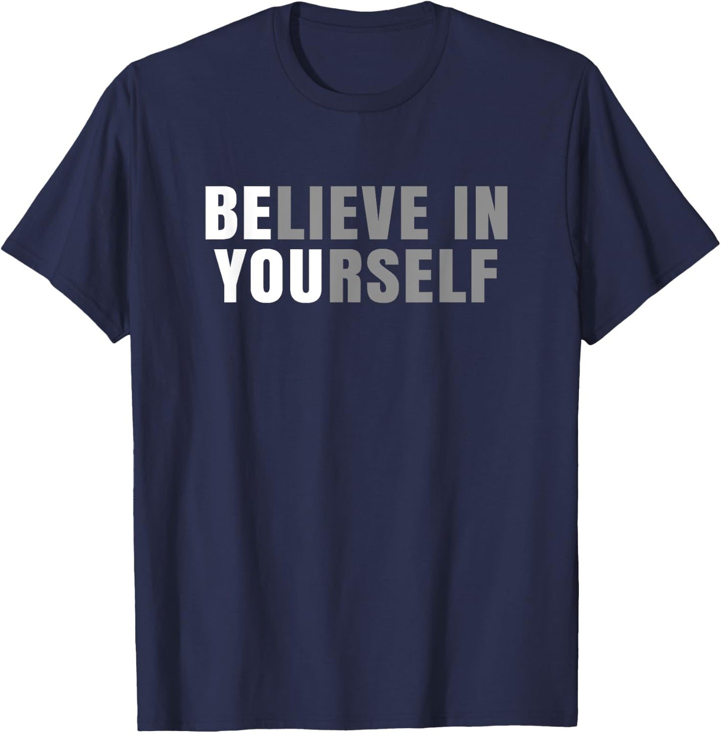 Be You Believe In Yourself Positive Message Quotes Sayings T-Shirt - T-Shirt | Navy