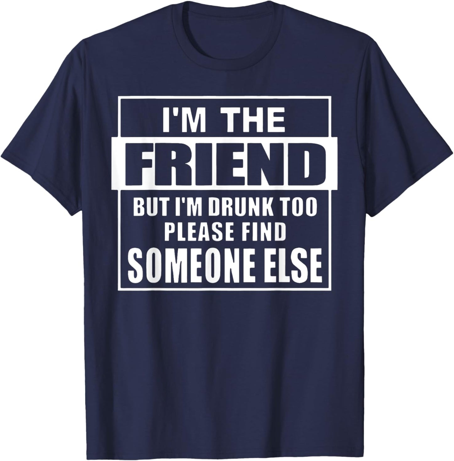 If Found Drunk Please Return To Friend I'm The Friend Funny T-Shirt - T-Shirt | Navy
