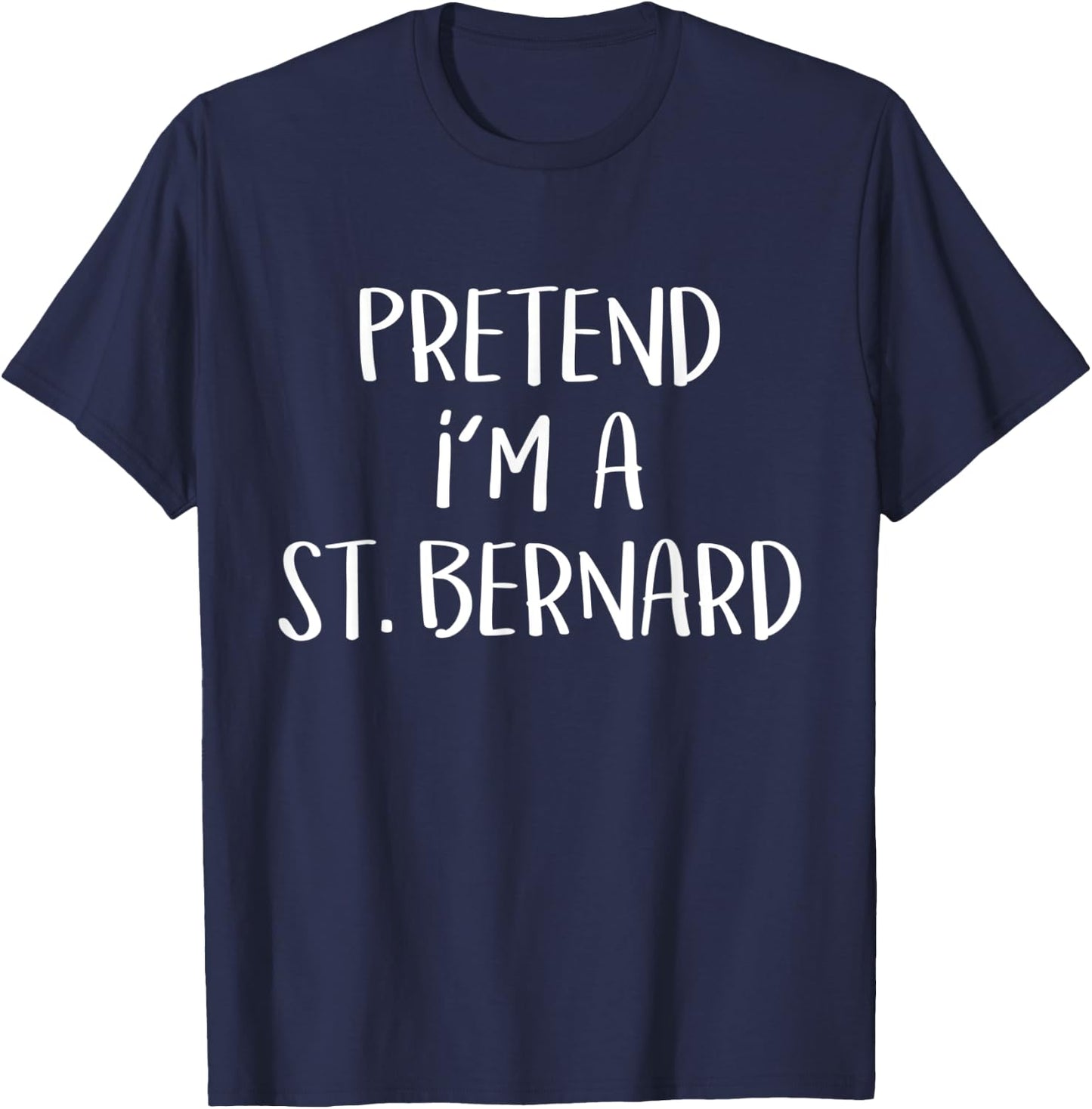 Pretend I'm A St. Bernard Dog Costume Funny Halloween Party T-Shirt - T-Shirt | Navy