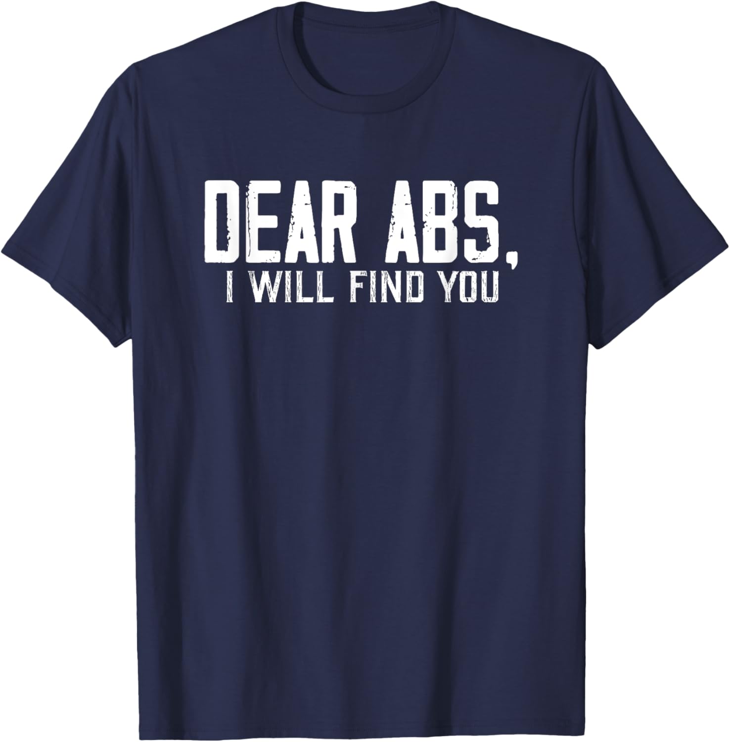 Dear Abs, I will find you a Funny Gym Quote Retro T-Shirt - T-Shirt | Navy