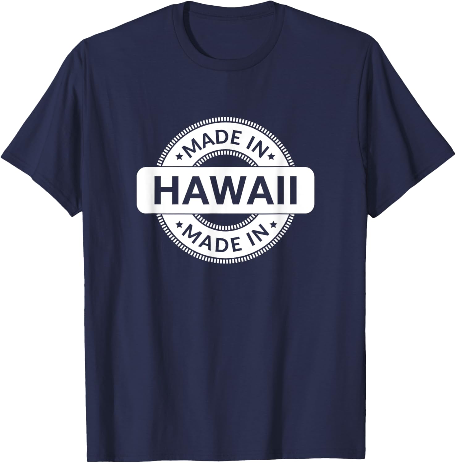 Hawaii Home - Made in Hawaii - Funny Label - Classic T-Shirt - T-Shirt | Navy