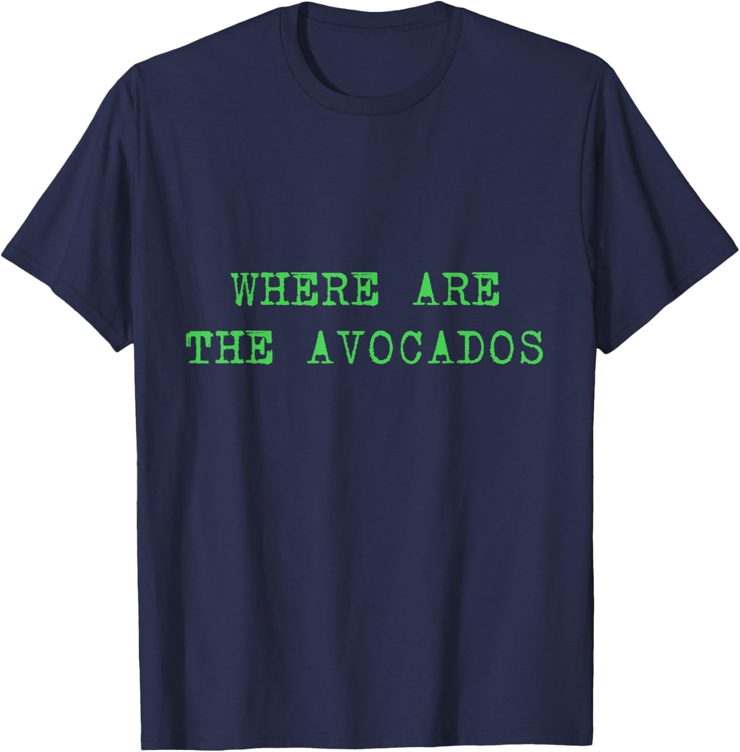 Where Are The Avocados Billie Shirt - Avocado Lovers T-Shirt - T-Shirt | Navy