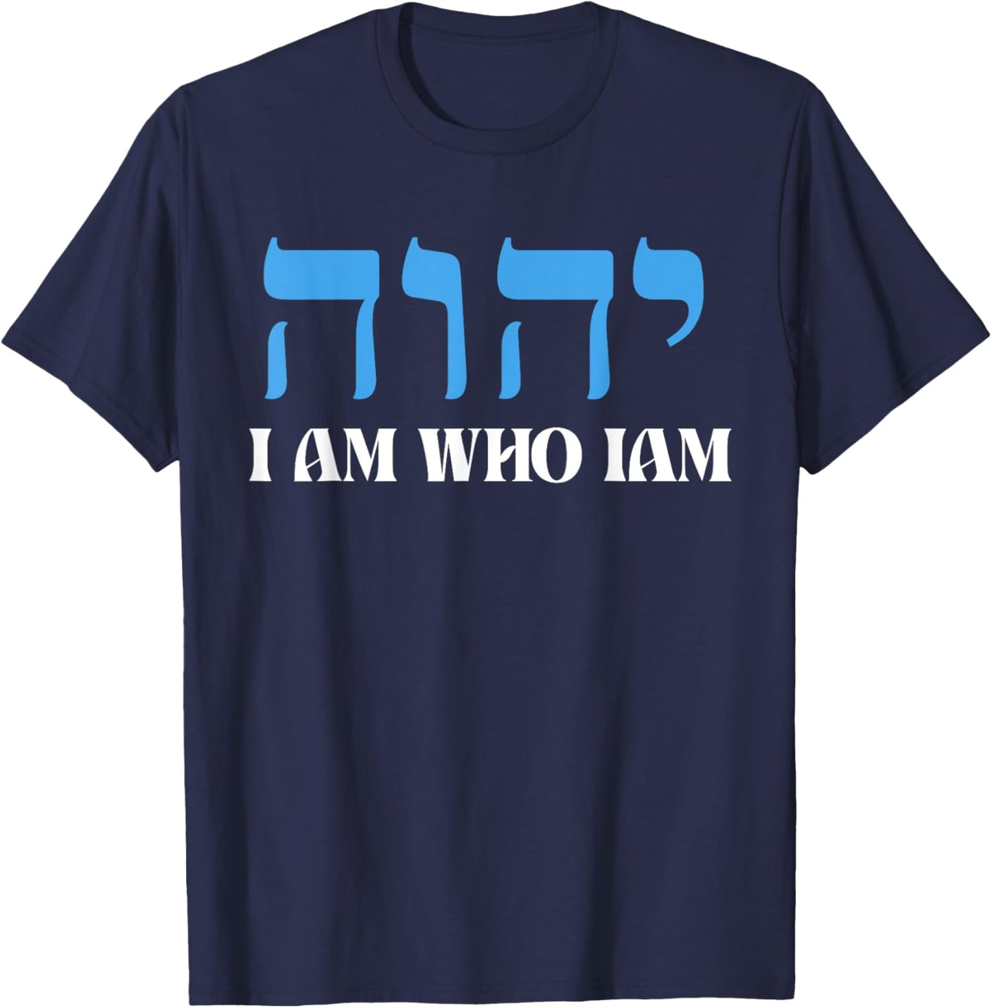 I am who iam YHWH in Hebrew Meaning Tetragrammaton God T-Shirt - T-Shirt | Navy