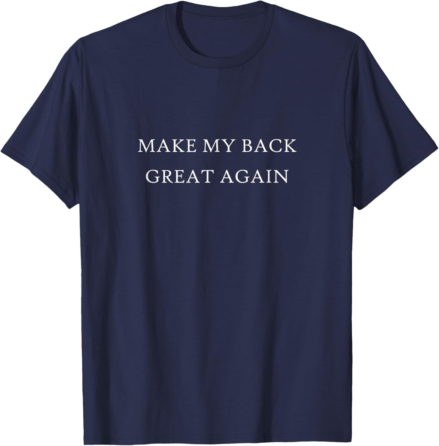 Make My Back Great Again Funny Trump Injury Recovery Gift T-Shirt - T-Shirt | Navy