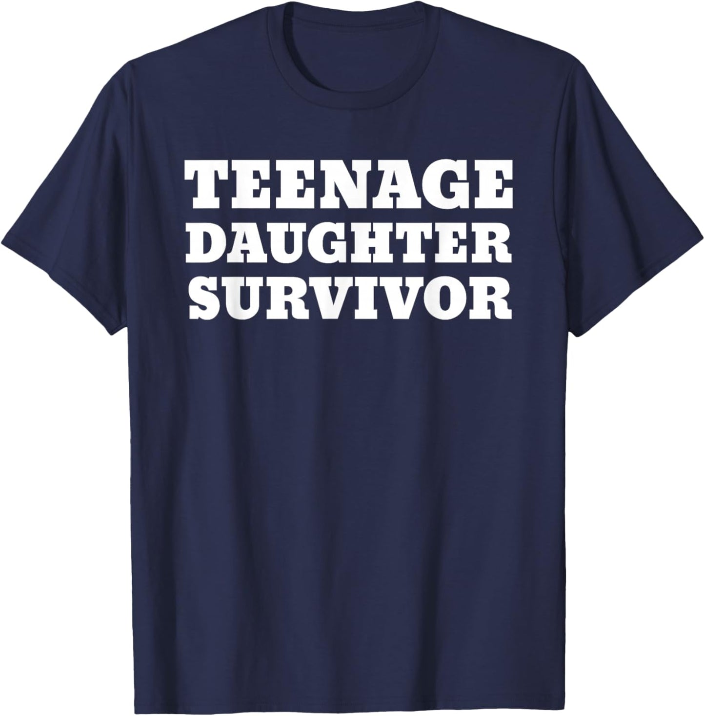 Teenage Daughter Survivor Funny T-Shirt - T-Shirt | Navy