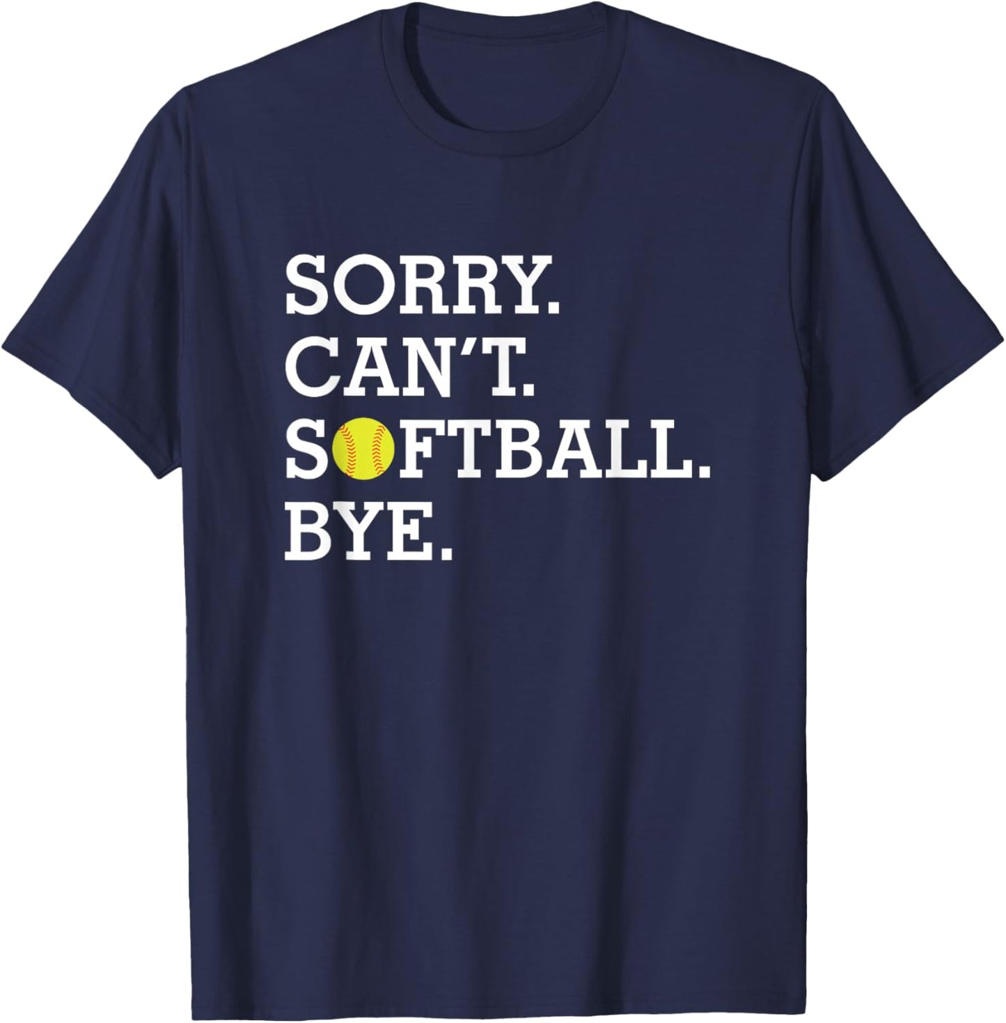 Sorry Can't Softball Bye Funny Girl's Women's Softball T-Shirt - T-Shirt | Navy