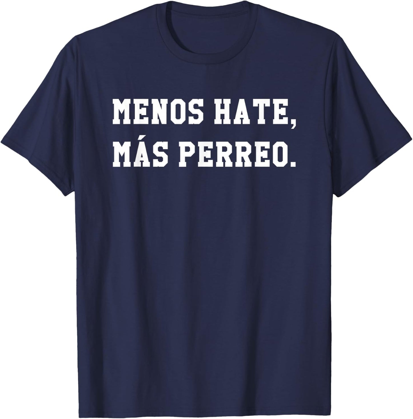 Menos Hate Mas Perreo Funny Reggae Dance Gift Small T-Shirt - T-Shirt | Navy