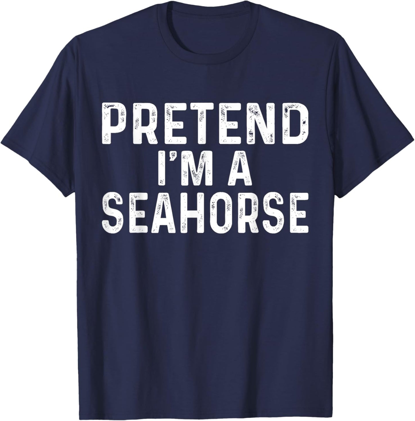 Pretend I'm A Seahorse Halloween Costume T-Shirt - T-Shirt | Navy