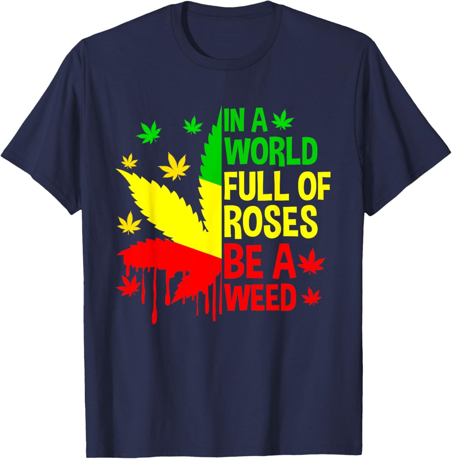 Be Weed Cannabis 420 Marijuana Funny Rasta Jamaica T-Shirt - T-Shirt | Navy