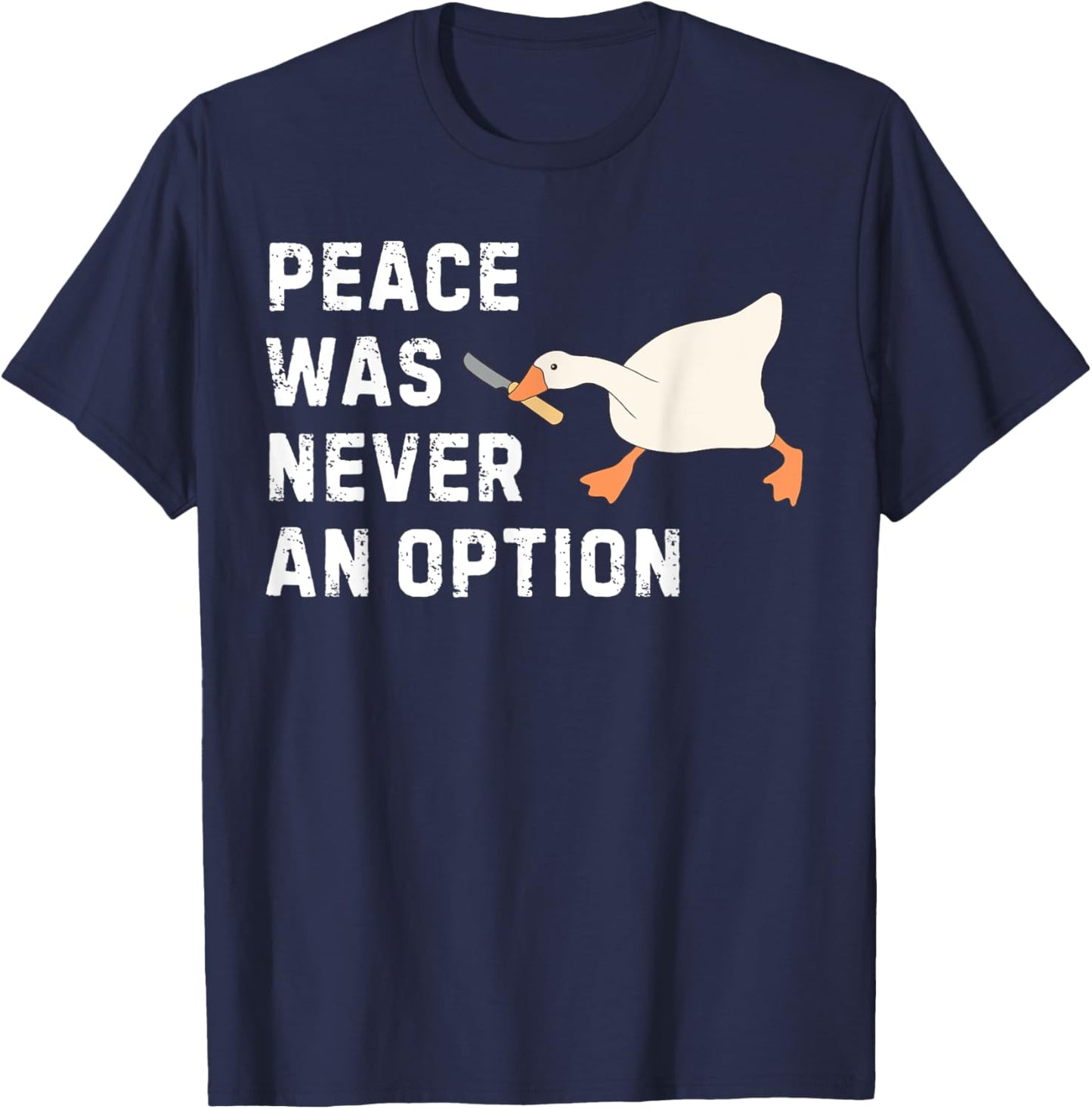 Funny Saying Peace Was Never An Option Goose Women Men T-Shirt - T-Shirt | Navy