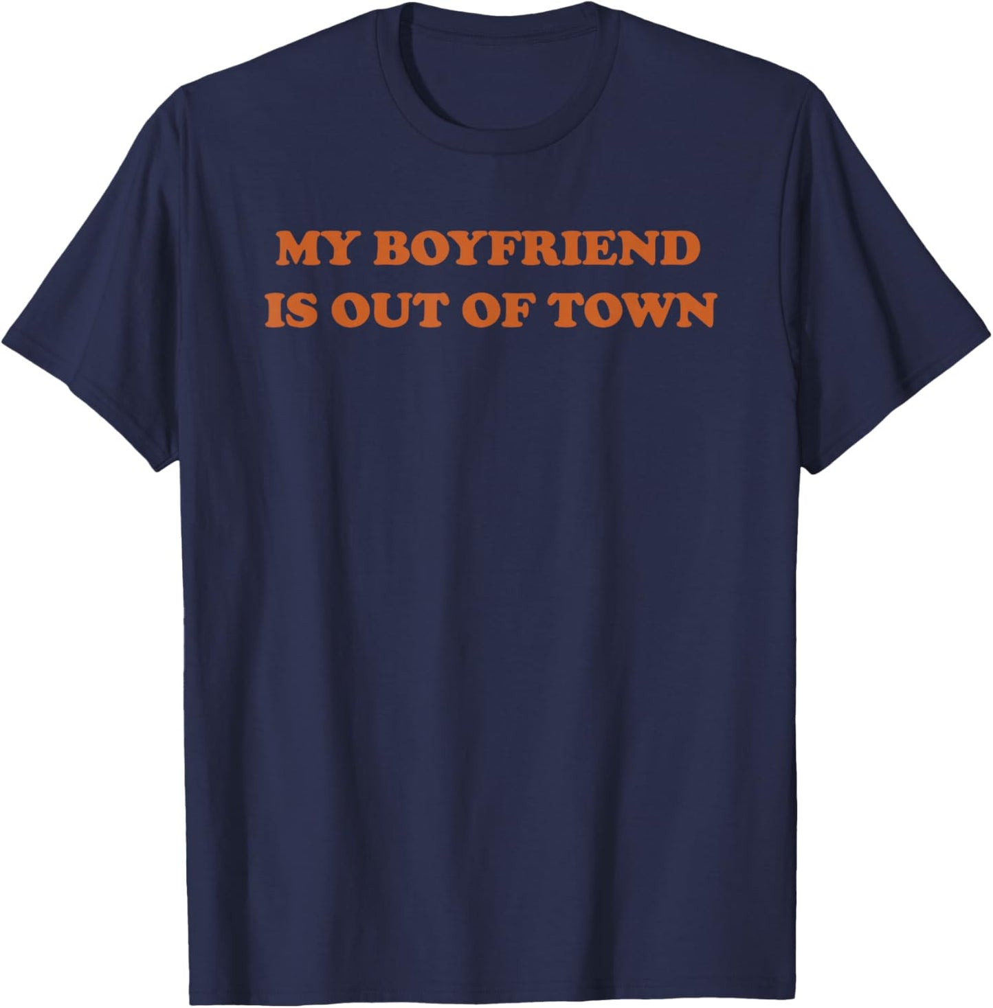 My Boyfriend Is Out Of Town T-Shirt - T-Shirt | Navy