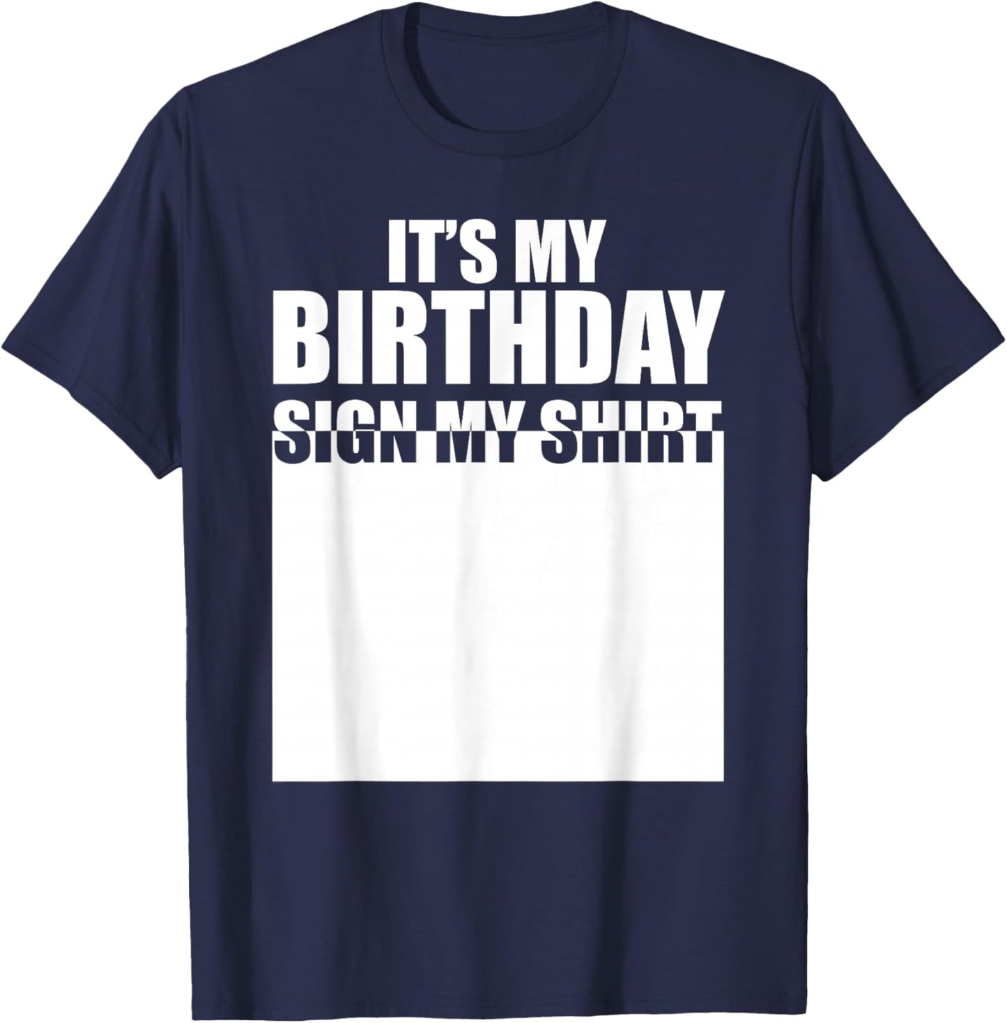 It's My Birthday Sign My Shirt Birthday Autograph T-Shirt - T-Shirt | Navy