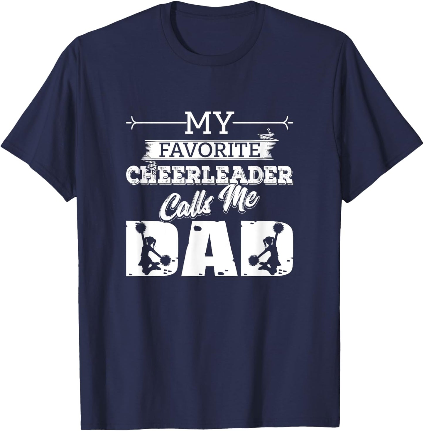 My Favorite Cheerleader Calls Me Dad - Cheer Dad Gift T-Shirt - T-Shirt | Navy