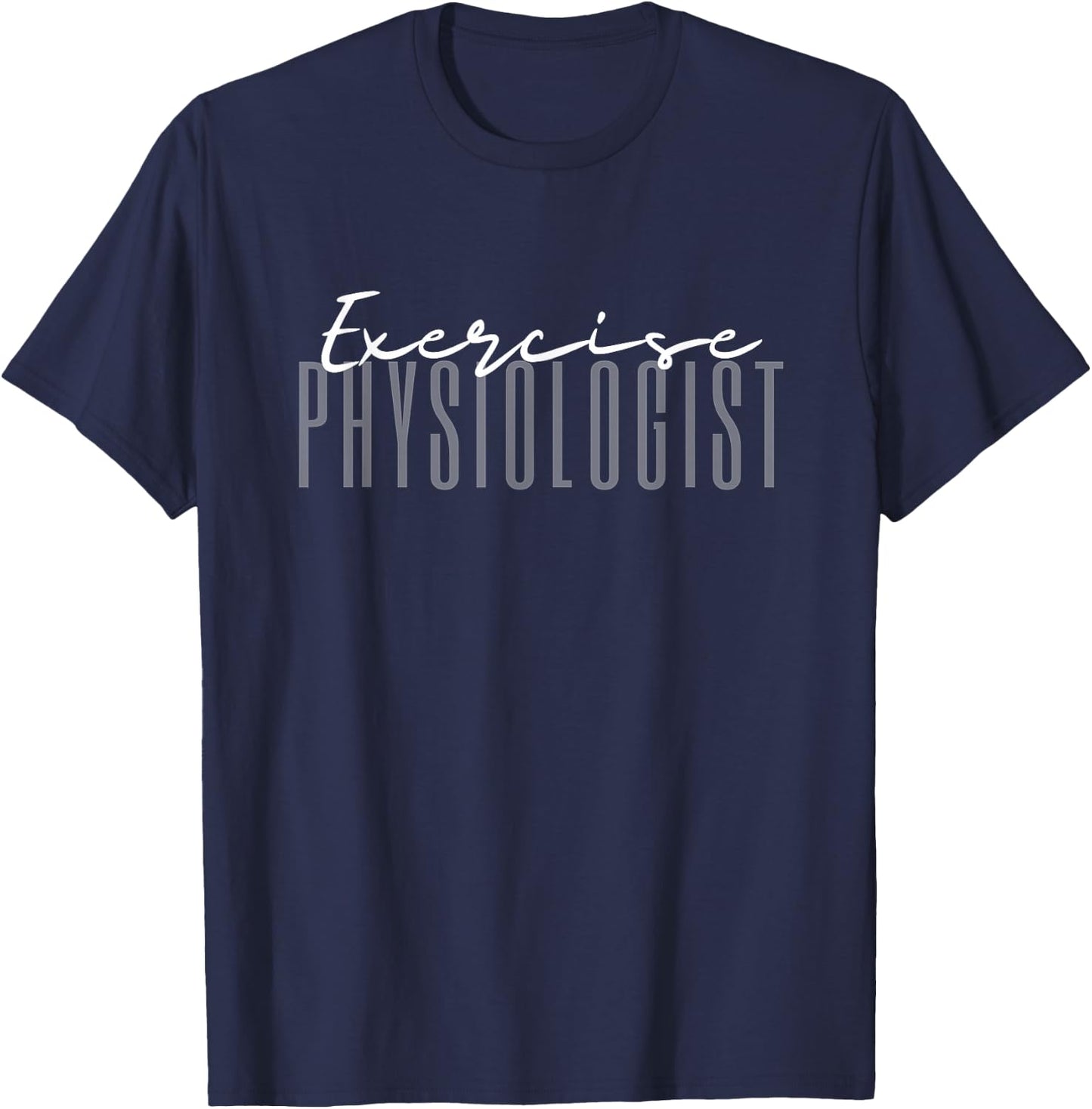 Exercise Physiologist Exercise Physiology Physical Therapy T-Shirt - T-Shirt | Navy