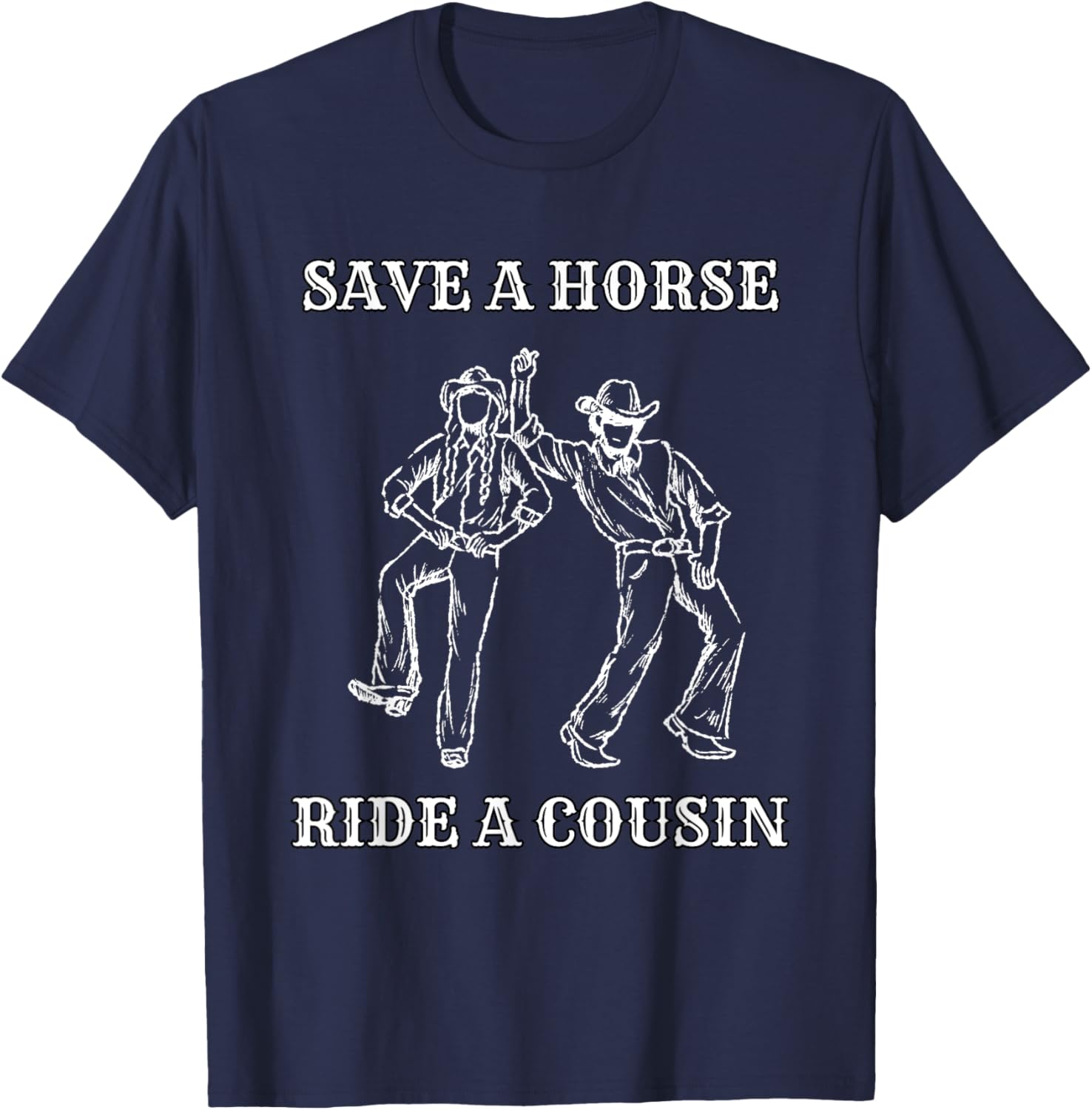 Save a Horse Ride A Cousin T-Shirt - T-Shirt | Navy