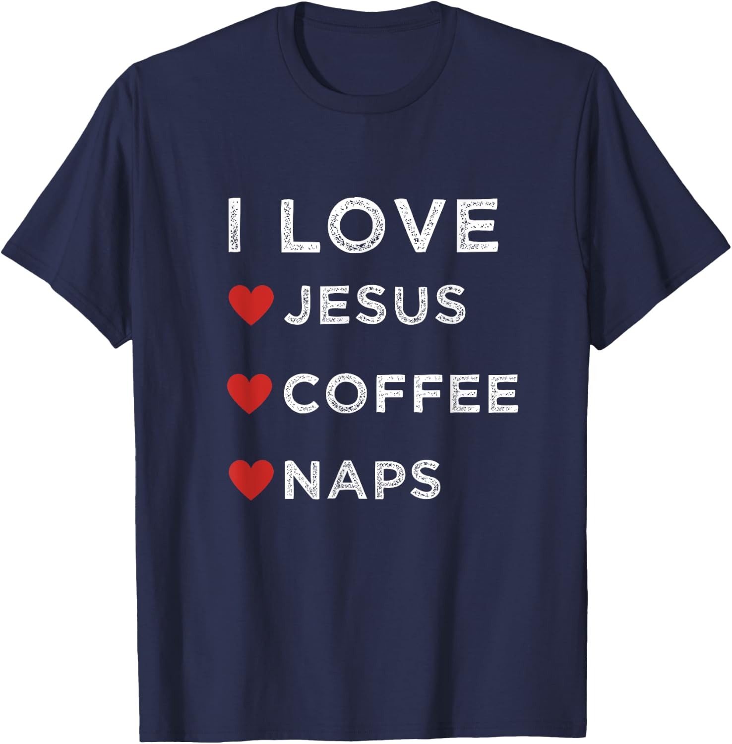 I Love Jesus, Coffee and Naps Christian Religious Shirt T-Shirt - T-Shirt | Navy